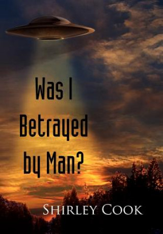 Книга Was I Betrayed by Man? Shirley Cook