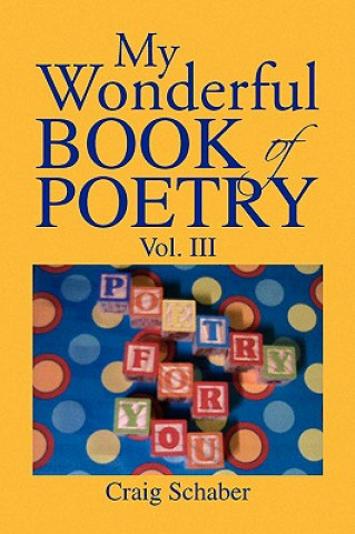 Kniha My Wonderful Book of Poetry Vol. III Craig Schaber