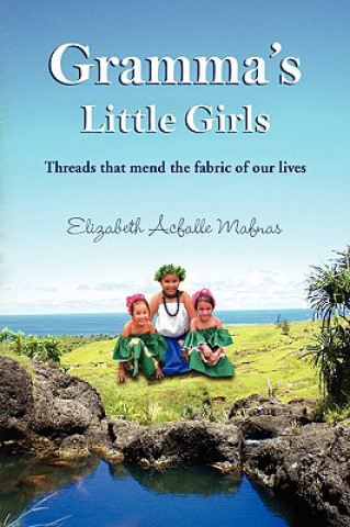 Könyv Gramma's Little Girls Elizabeth Acfalle Mafnas