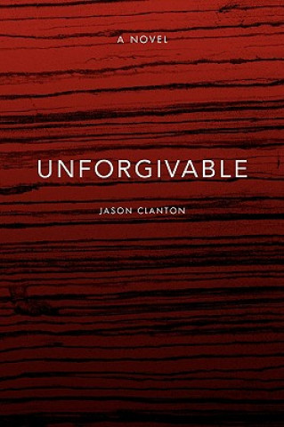 Kniha Unforgivable Jason Clanton