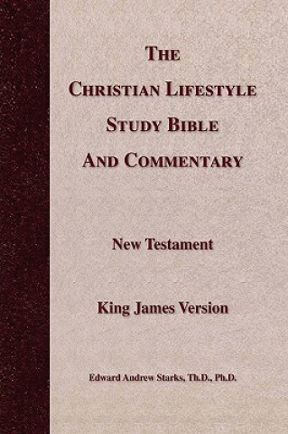 Kniha Christian Lifestyle Study Bible and Commentary Edward Andrew Th D Ph D Starks