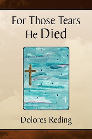 Carte For Those Tears He Died Dolores Reding
