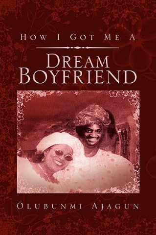 Knjiga How I Got Me a Dream Boyfriend Olubunmi Ajagun