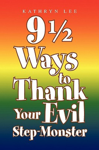 Книга 9 1/2 Ways to Thank Your Evil Step-Monster Lee