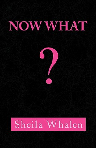 Knjiga Now What Sheila Whalen