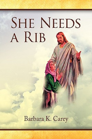 Książka She Needs a Rib Barbara K Carey