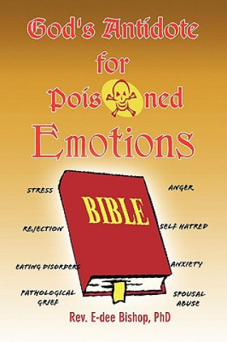 Kniha God's Antidote for Poisoned Emotions Rev E-Dee Phd Bishop