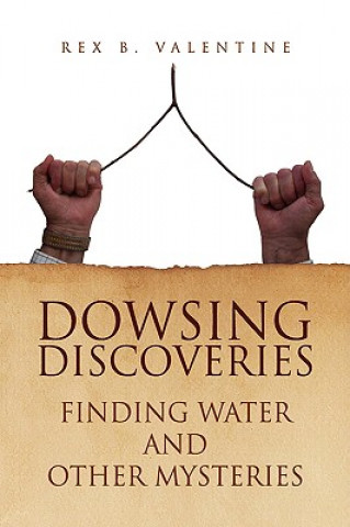 Książka Dowsing Discoveries Rex B Valentine