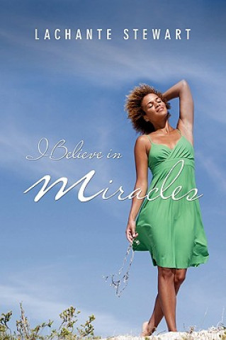 Boek I Believe in Miracles Lachante Stewart