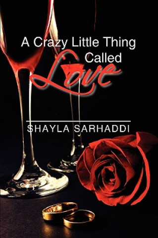 Knjiga Crazy Little Thing Called Love Shayla Sarhaddi