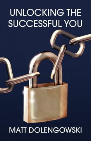 Buch Unlocking the Successful You Matt Dolengowski