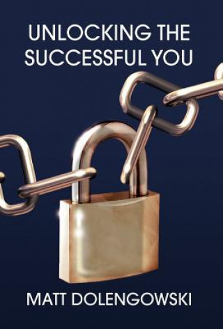 Kniha Unlocking the Successful You Matt Dolengowski