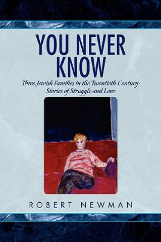 Книга You Never Know Robert (DeVry Institute of Technology) Newman