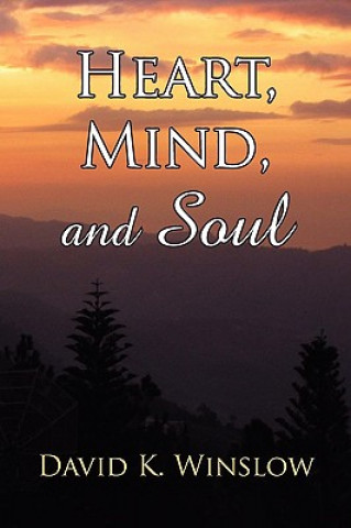 Kniha Heart, Mind, and Soul David K Winslow