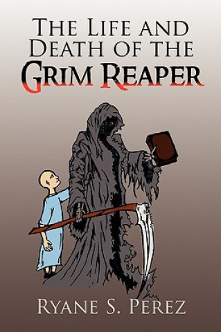 Kniha Life and Death of the Grim Reaper Ryane S Perez