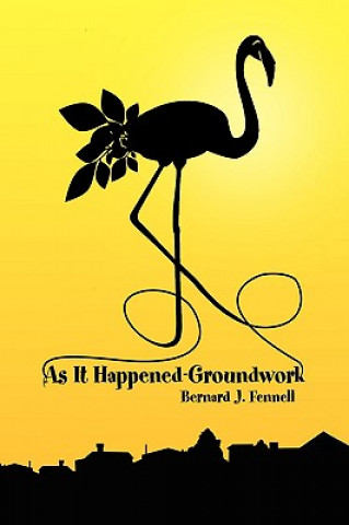 Książka As It Happened-Groundwork MR Bernard J Fennell