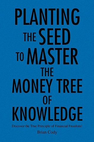 Carte Planting the Seed to Master the Money Tree of Knowledge Brian Cody