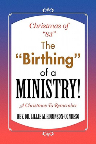 Könyv Christmas of 83 the Birthing of a Ministry! Rev Dr Lillie M Robinson-Condeso