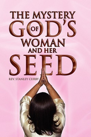 Carte Mystery of God's Woman and Her Seed Rev Stanley Curby