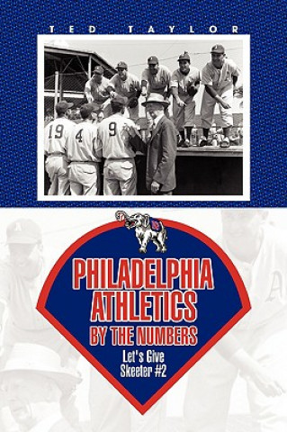 Libro Philadelphia Athletics by the Numbers Ted Taylor