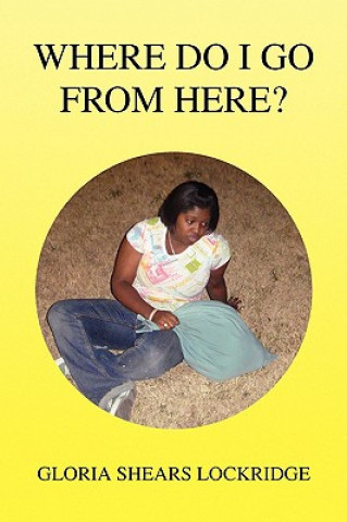 Libro Where Do I Go from Here? Gloria Shears Lockridge