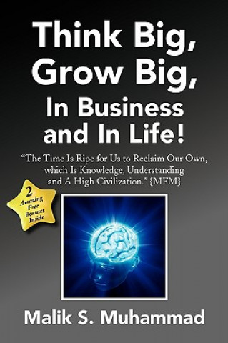 Kniha Think Big, Grow Big, in Business and in Life! Malik S Muhammad