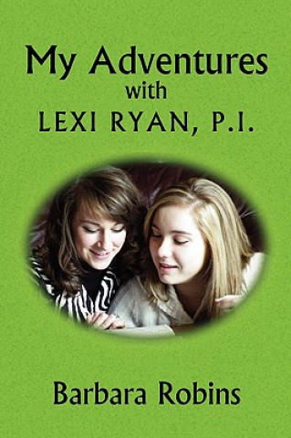 Βιβλίο My Adventures with Lexi Ryan, P.I. Barbara Robins