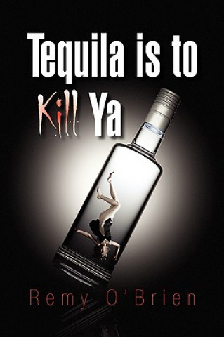 Buch Tequila Is to Kill YA Remy O'Brien