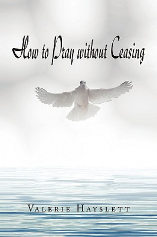 Knjiga How to Pray Without Ceasing Valerie Hayslett