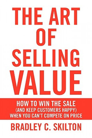 Kniha Art of Selling Value Bradley C Skilton