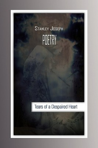 Könyv Tears of a Despaired Heart Stanley Joseph