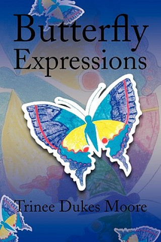 Kniha Butterfly Expressions Trinee Dukes Moore