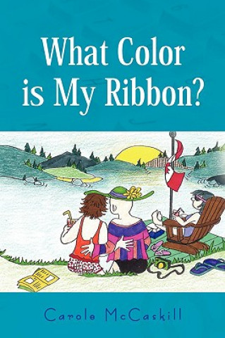 Kniha What Color Is My Ribbon? Carole McCaskill