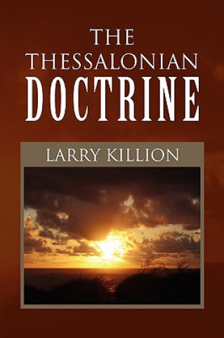 Könyv Thessalonian Doctrine Larry Killion