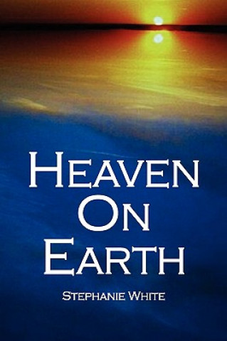Kniha Heaven On Earth Stephanie White