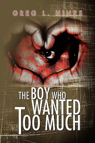 Libro Boy Who Wanted Too Much Greg L Hines