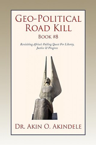 Kniha Geo-Political Road Kill Book #8 Dr Akin O Akindele
