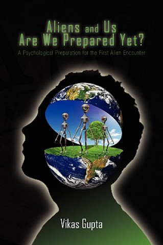 Книга Aliens and Us Are We Prepared Yet? Vikas Gupta