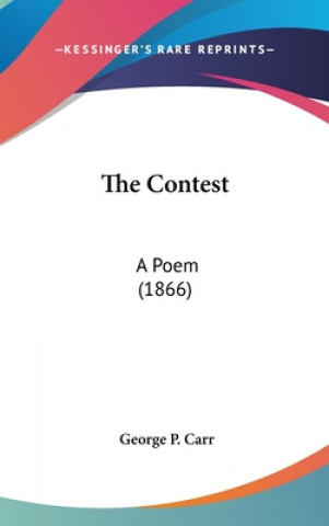 Buch The Contest: A Poem (1866) George P. Carr