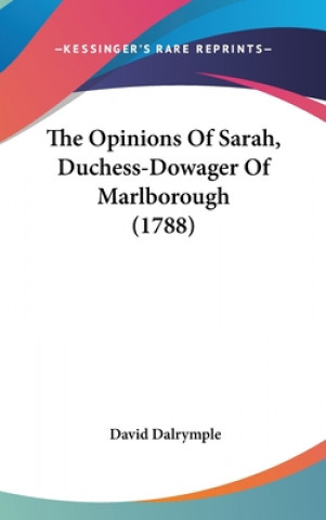 Carte The Opinions Of Sarah, Duchess-Dowager Of Marlborough (1788) David Dalrymple