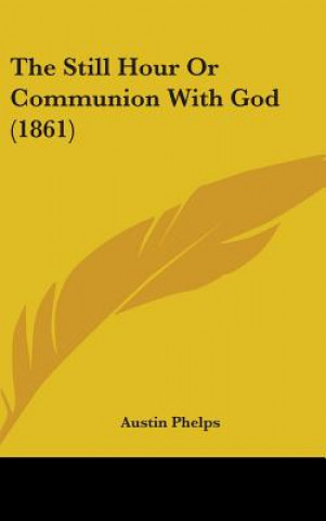 Książka Still Hour Or Communion With God (1861) Austin Phelps