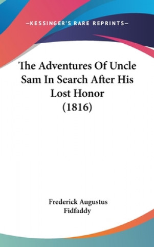 Carte The Adventures Of Uncle Sam In Search After His Lost Honor (1816) Frederick Augustus Fidfaddy
