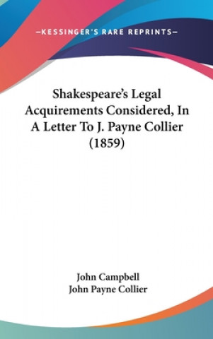Book Shakespeare's Legal Acquirements Considered, In A Letter To J. Payne Collier (1859) John Payne Collier