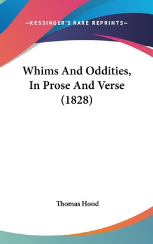 Kniha Whims And Oddities, In Prose And Verse (1828) Thomas Hood