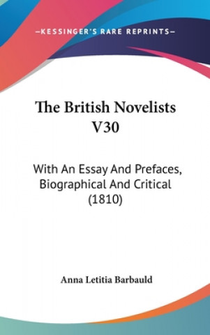 Carte The British Novelists V30: With An Essay And Prefaces, Biographical And Critical (1810) Anna Letitia Barbauld