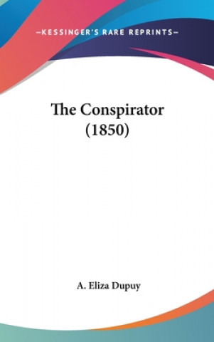 Buch The Conspirator (1850) A. Eliza Dupuy