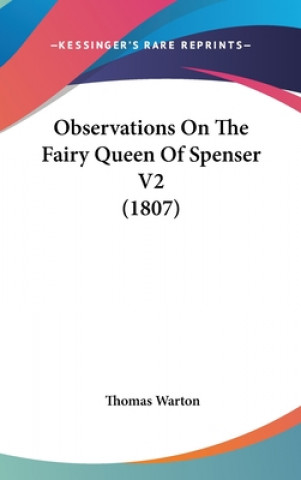 Kniha Observations On The Fairy Queen Of Spenser V2 (1807) Thomas Warton