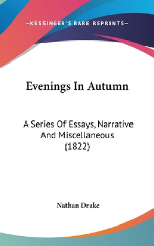 Buch Evenings In Autumn: A Series Of Essays, Narrative And Miscellaneous (1822) Nathan Drake