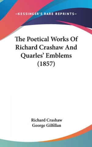 Carte The Poetical Works Of Richard Crashaw And Quarles' Emblems (1857) Richard Crashaw