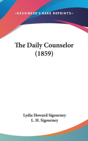 Kniha The Daily Counselor (1859) L. H. Sigourney